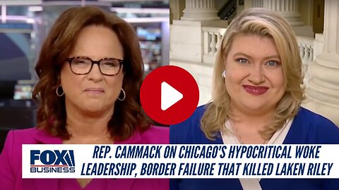 Rep. Cammack On Chicago's Hypocritical Woke Leadership, Border Failure That Killed Laken Riley