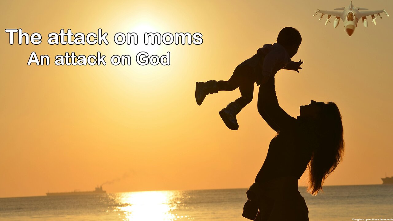 The Attack on Moms --- 2024 May 12th --- Pastor Wayne Cash