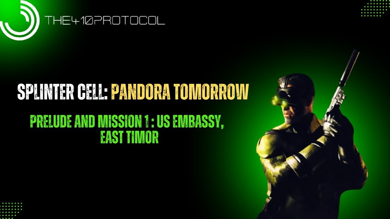 Splinter Cell: Pandora Tomorrow (Prelude and Mission 1: US Embassy, East Timor)