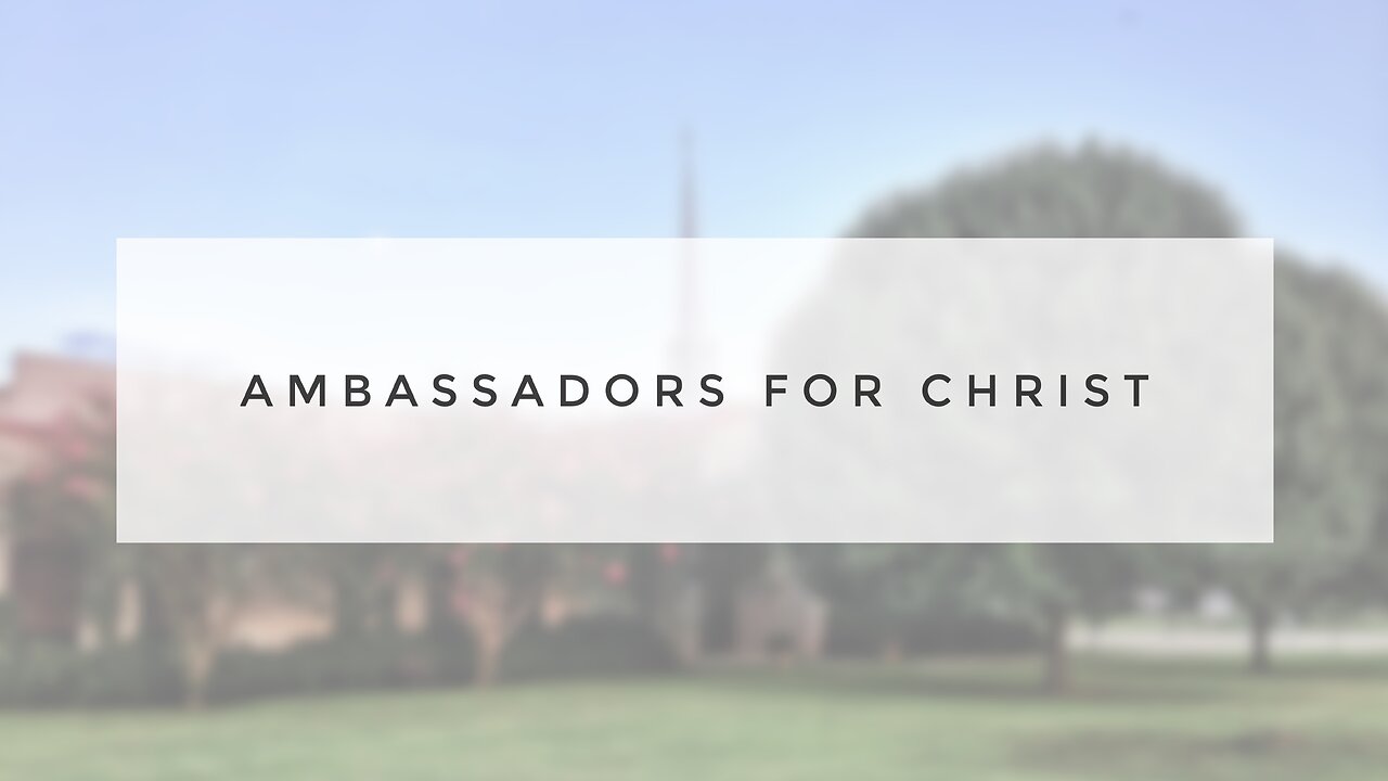 Sunday Sermon - Ambassadors for Christ