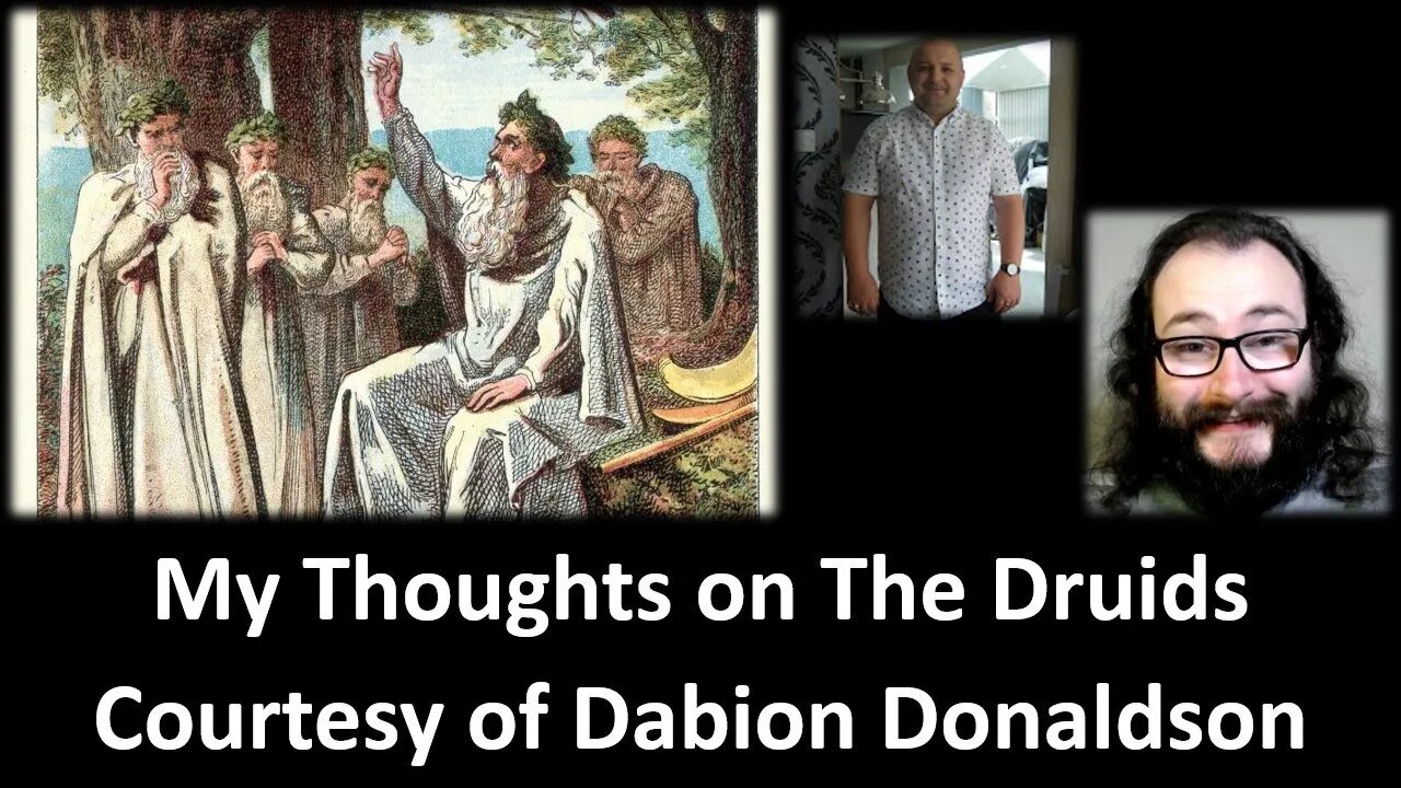 My Thoughts on The Druids (Courtesy of Dabion Donaldson) [With Bloopers]