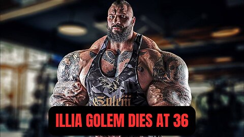 World's Most Monstrous Bodybuilder Illia Golem Dies at 36