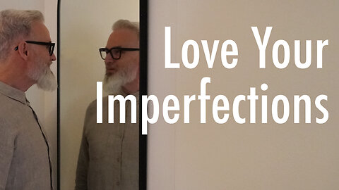 Love Your Imperfections