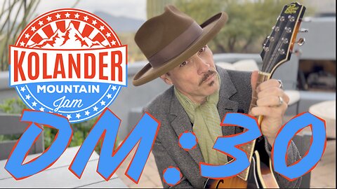 DM:30 Ep. 11: The RETURN of The Kolander Mountain Jam