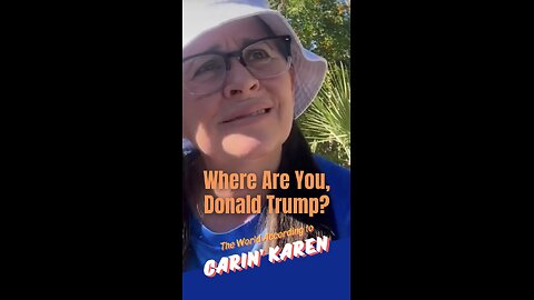 Carin' Karen asks, "Where Are You, Donald Trump?"