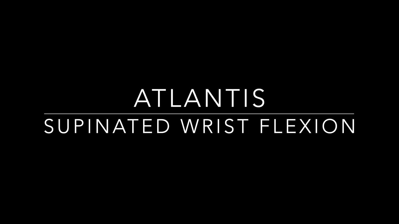 Atlantis Supinated Wrist Flexion