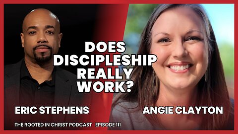 The Rooted in Christ Podcast with Eric Stephens 111 | Discipleship with Angie Clayton