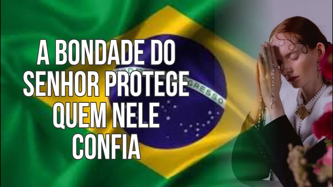 A bondade do Senhor protege quem Nele confia