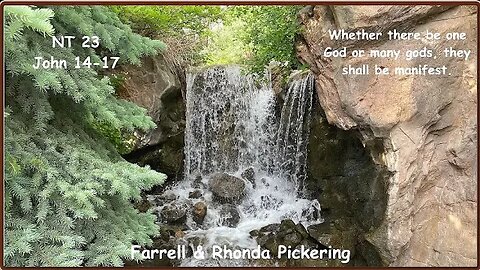 NT 23 John 14-17 "One God or Many Gods?" Farrell Pickering