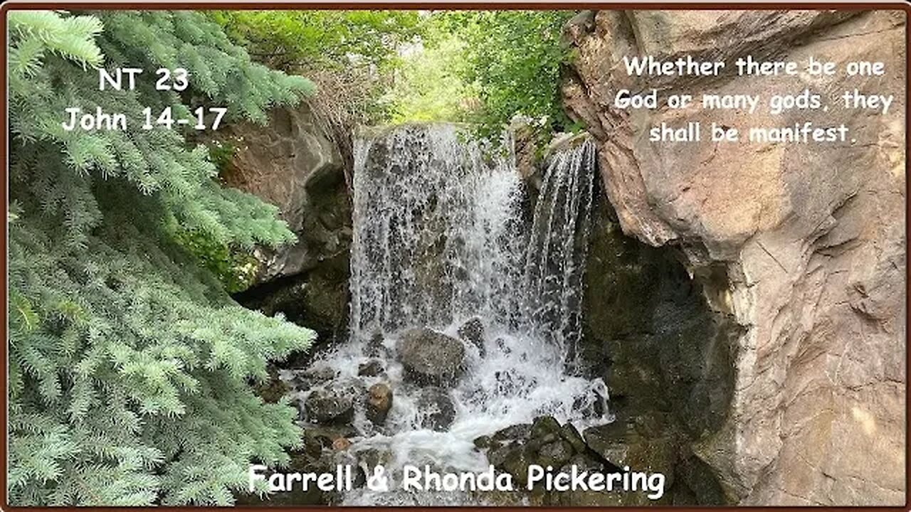NT 23 John 14-17 "One God or Many Gods?" Farrell Pickering