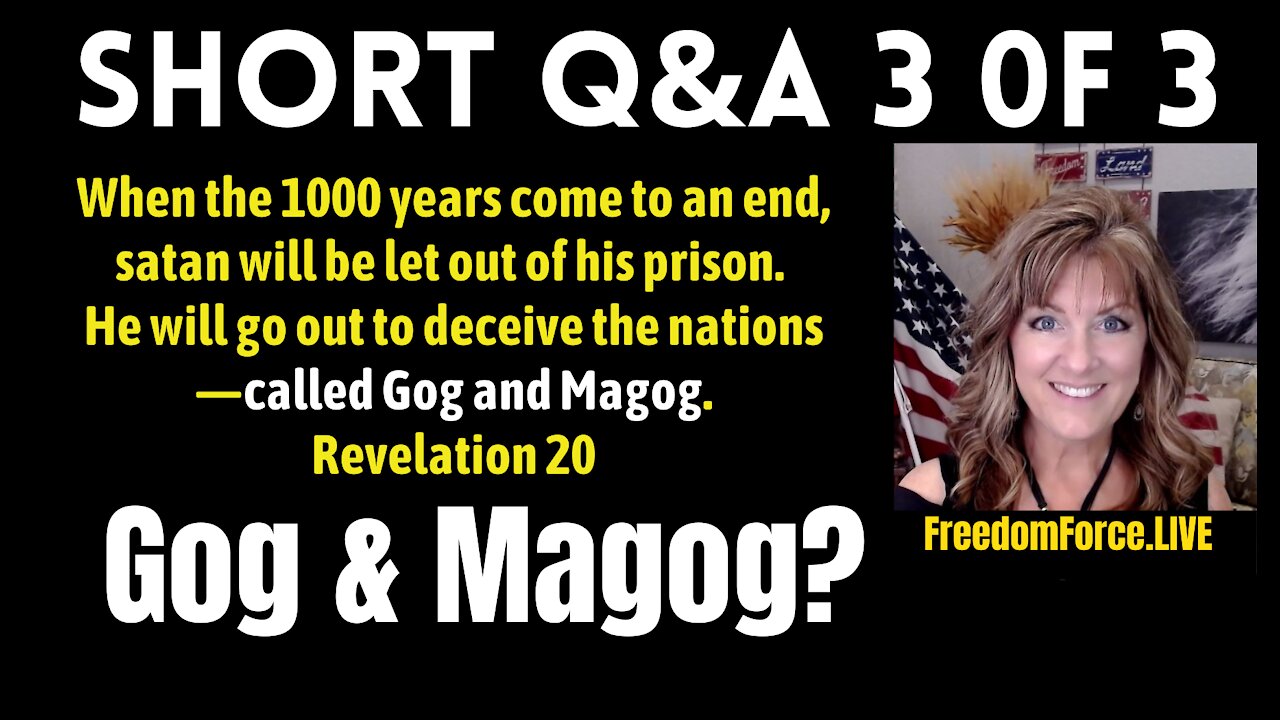 Q&A 3 OF 3 - What/When is GOG & MAGOG? (Ezekiel 38 & Revelation 20) 11-21-21