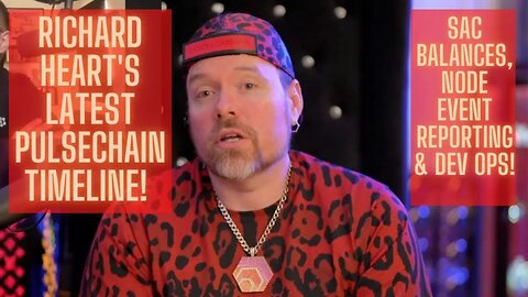 Richard Heart's Latest PulseChain Timeline! Sac Balances, Node Event Reporting & Dev Ops!