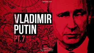 Vladimir Putin : What Is He? Part 7