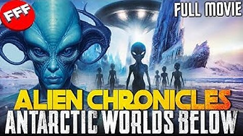 ALIEN CHRONICLES - ANTARCTIC WORLDS BELOW. The Hidden Kingdom. Full Movie Documentary HD