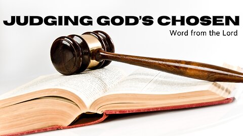 Judging God's Chosen- Word from the Lord
