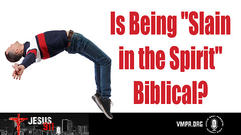 12 Sep 24, Jesus 911: Is "Being Slain in the Spirit" Biblical?