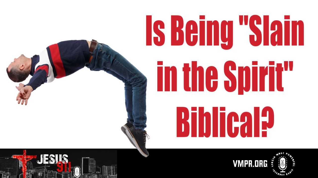 12 Sep 24, Jesus 911: Is "Being Slain in the Spirit" Biblical?
