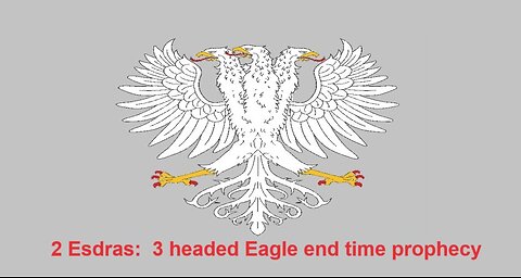 2 Esdras - 3 headed Eagle and end times prophecy