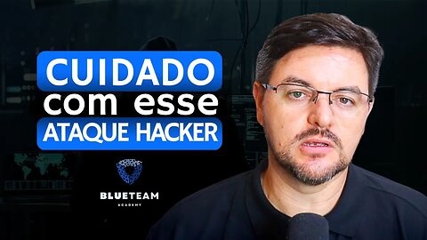 CUIDADO! Não seja vítima desse ataque hacker. | BLUETEAM ACADEMY #2