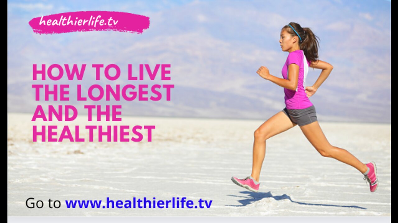 How To Live The Longest And Healthiest