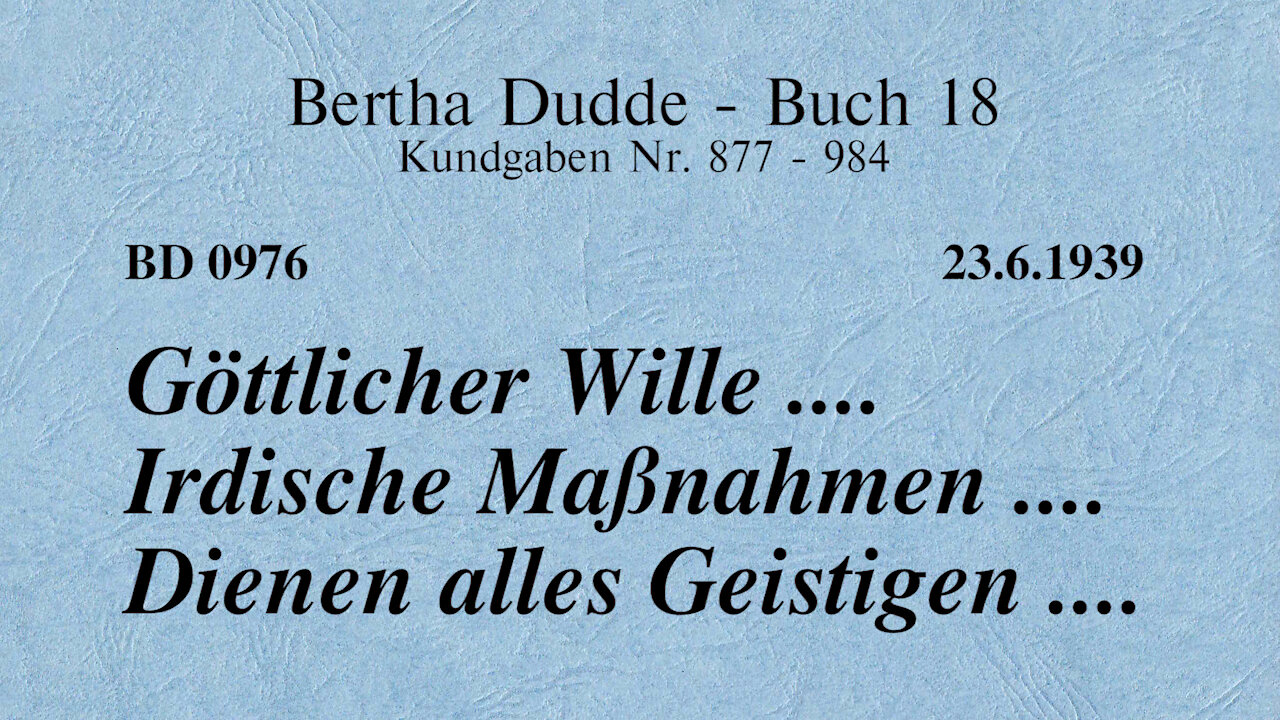 BD 0976 - GÖTTLICHER WILLE .... IRDISCHE MASSNAHMEN .... DIENEN ALLES GEISTIGEN ....