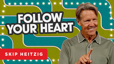 Follow Your Heart - 2 Samuel 7:1-11 | Skip Heitzig