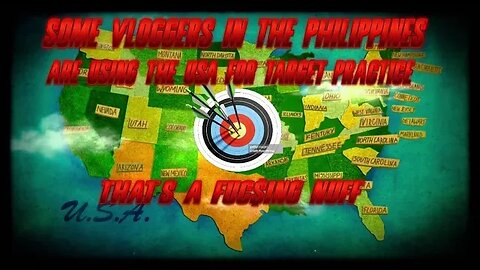 Some Vloggers in the Philippines are using the USA for Target Practice. I've had enough.
