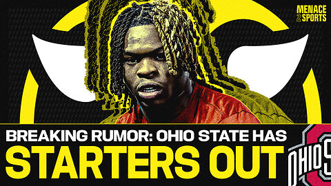 BREAKING RUMOR: Ohio State Football's Injury Concerns, Starters OUT