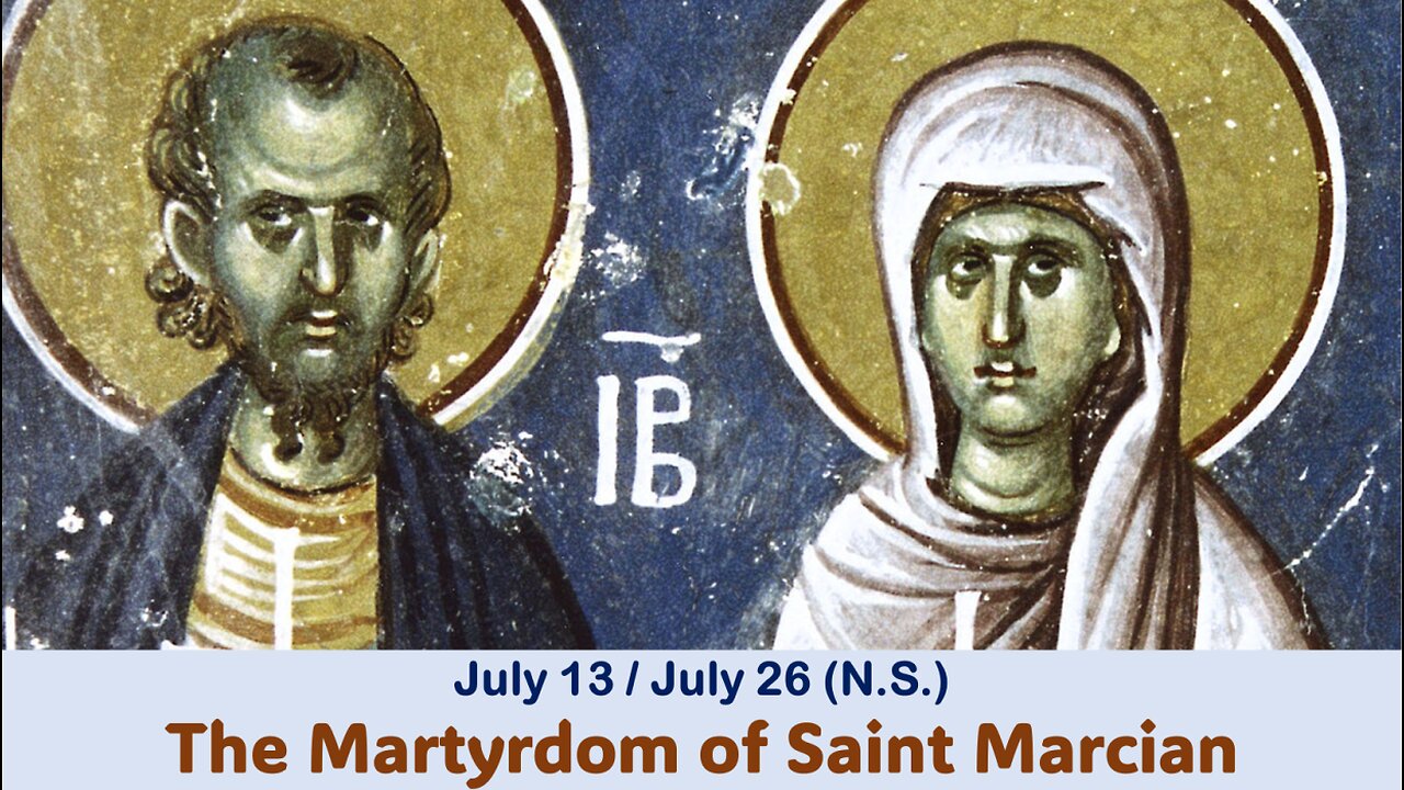 The Lives of Saints: July 13/26 (N.S.) The Martyrdom of Saint Marcian