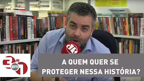 Andreazza: A quem quer se proteger nessa história?