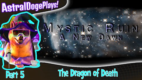 Mystic Ruin: A New Dawn ~ Part 5: The Dragon of Death