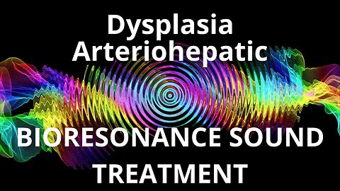 Dysplasia Arteriohepatic_Sound therapy session_Sounds of nature