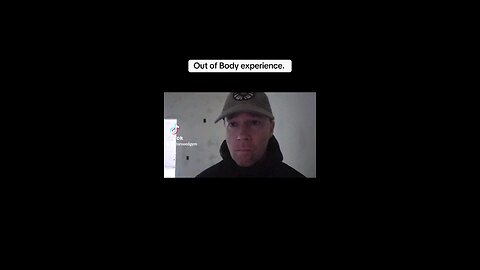 Out of body experience.