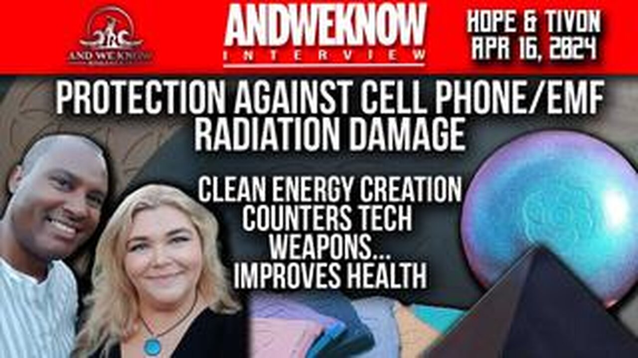 4.16.24- LT w Hope & Tivon- EMF protection, Energy weapons we carry