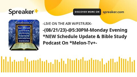 -(08/21/23)-@5:30PM-Monday Evening *NEW Schedule Update & Bible Study Podcast On *Melon-Tv+-