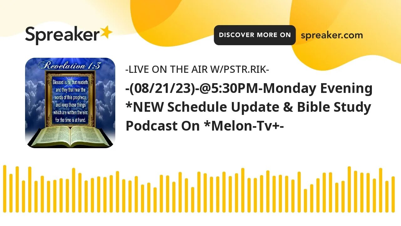 -(08/21/23)-@5:30PM-Monday Evening *NEW Schedule Update & Bible Study Podcast On *Melon-Tv+-