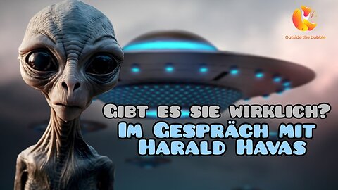 Gibt es SIE wirklich? Ein Gespräch mit Harald Havas von @UFOTVAktuell