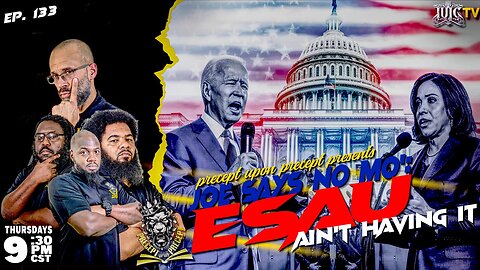 PRECEPTUPONPRECEPT: JOE SAYS NO MO': ESAU AIN'T HAVING IT