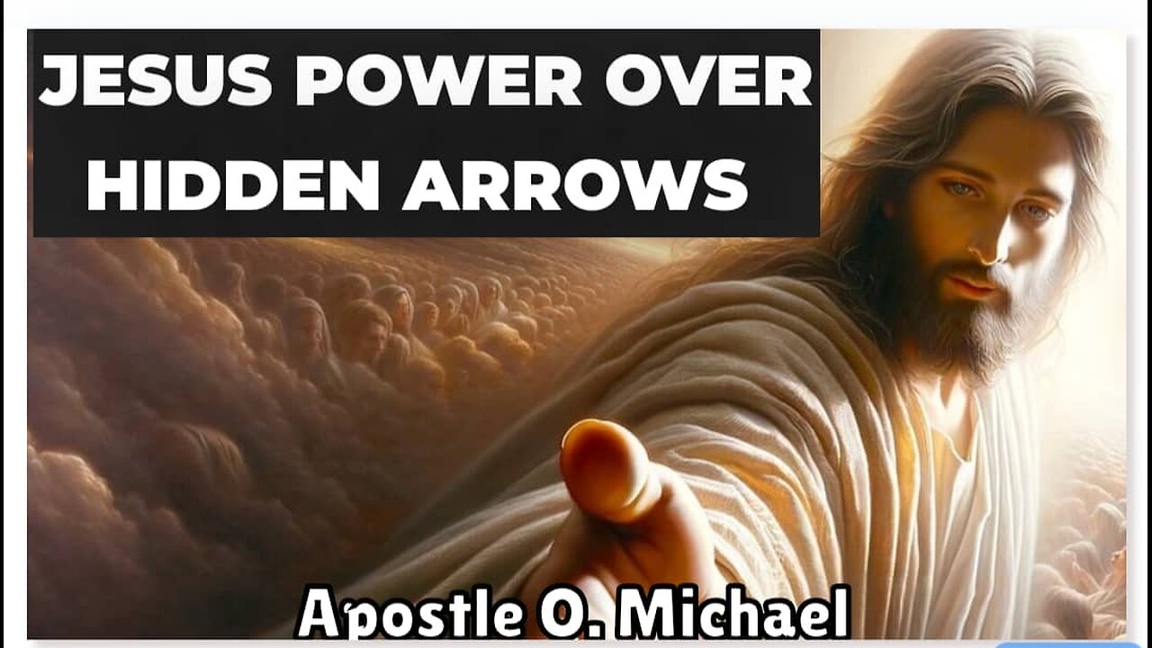 JESUS POWER OVER HIDDEN ARROWS by Apostle O. Michael