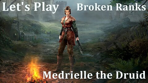 Broken Ranks - Ep 99 - Medrielle the Druid