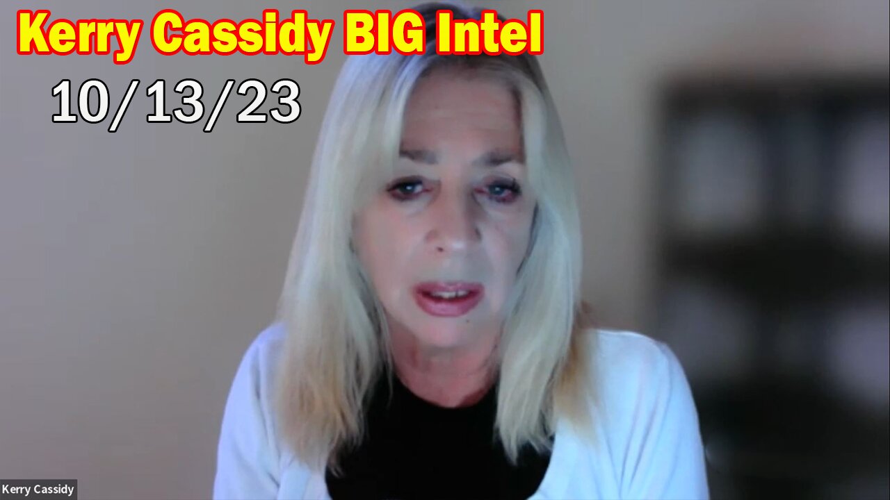 Kerry Cassidy BIG Intel 10/13/23: "The Ongoing War Against The Deep State"