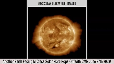 Another Earth Facing M-Class Solar Flare Pops Off With CME June 27th 2023!