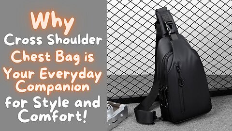 Why the Cross Shoulder Chest Bag is Your Perfect Everyday Companion for Style and Comfort!