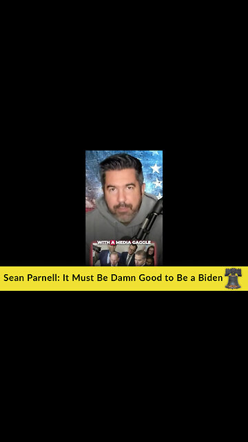 Sean Parnell: It Must Be Damn Good to Be a Biden