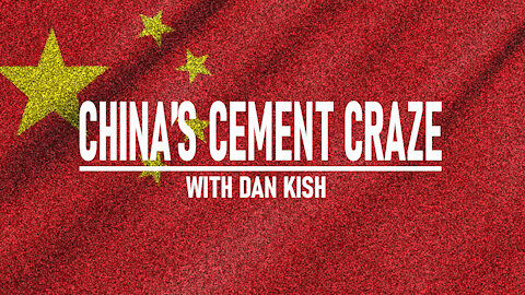 China's Cement Craze with Dan Kish