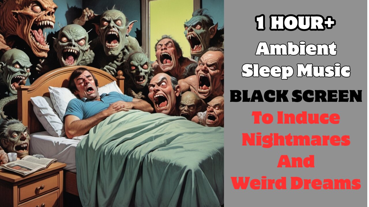 SLEEP MUSIC TO INDUCE NIGHTMARES & WEIRD DREAMS-BLACK SCREEN 1HR+ Ambient Bad Dream Bedtime