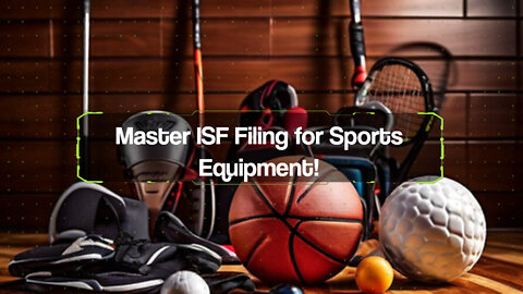 The Ultimate Guide to ISF Filing for Sports Flooring and Equipment