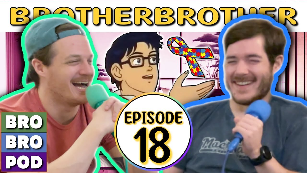 Is This Autism? | BrotherBrother Comedy Podcast (Ep. 18)