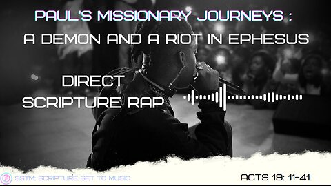 SSTM: Scripture Set To Music Acts 19: 11-41 A demon and a riot in Ephesus