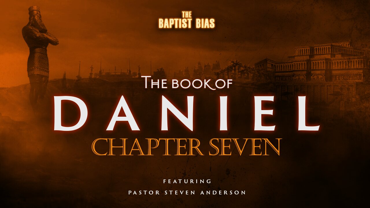 The Book of Daniel - Chapter 7 w/ Pastor Anderson | The Baptist Bias (Season 3)